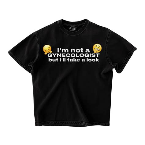 NOT A GYNECOLOGIST OVERSIZED T-SHIRT – Sike I Store