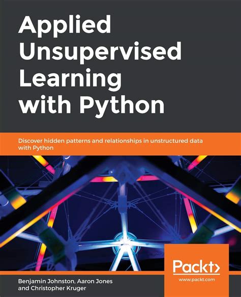 Applied Unsupervised Learning with Python : Benjamin Johnston, Benjamin ...