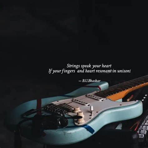 Strings speak your heart ... | Quotes & Writings by B.U.Bhaskar | YourQuote