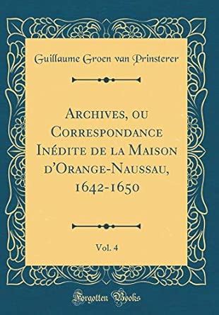 Buy Archives, Ou Correspondance Inedite de la Maison d'Orange-Naussau ...