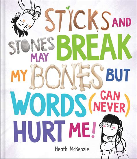 Sticks and Stones May Break My Bones but Words (Can Never) Hurt Me | Book by Heath McKenzie ...