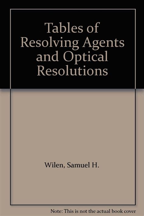 Tables of Resolving Agents and Optical Resolutions : Wilen, Samuel H ...