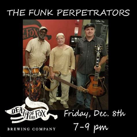LIVE MUSIC!!! The Funk Perpetrators at Death Of The Fox, Death of the ...