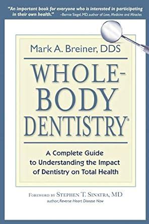 Whole-Body Dentistry(r): A Complete Guide to Understanding the Impact ...