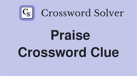 Praise - Crossword Clue Answers - Crossword Solver