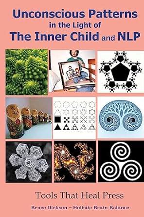 Buy Unconscious Patterns in the Light of the Inner Child and Nlp: 30 ...