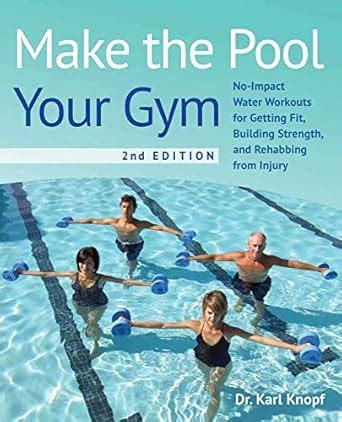 Make the Pool Your Gym, 2nd Edition: No-Impact Water Workouts for ...