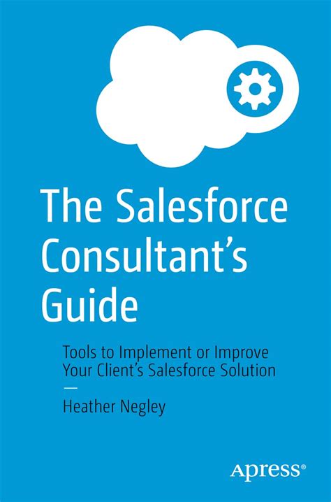 Buy The Salesforce Consultant's Guide: Tools to Implement or Improve ...