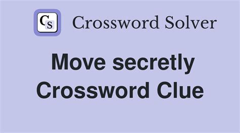 Move secretly - Crossword Clue Answers - Crossword Solver