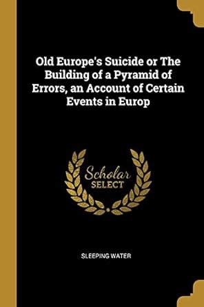 Buy Old Europe's Suicide or The Building of a Pyramid of Errors, an ...