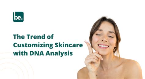 The Trend of Customizing Skincare with DNA Analysis – Belogical ...