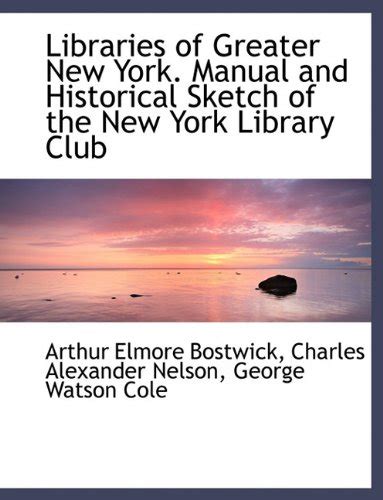Libraries of Greater New York. Manual and Historical Sketch of the New ...