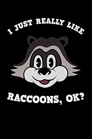Buy I Just Really Like Raccoons Ok: Journal - Cute Racoon Personal ...
