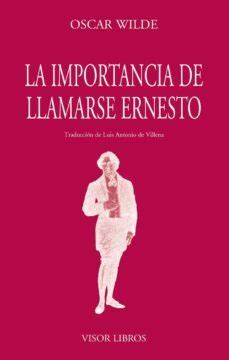 La Importancia de llamarse Ernesto | Oscar Wilde | VISOR LIBROS, S.L ...