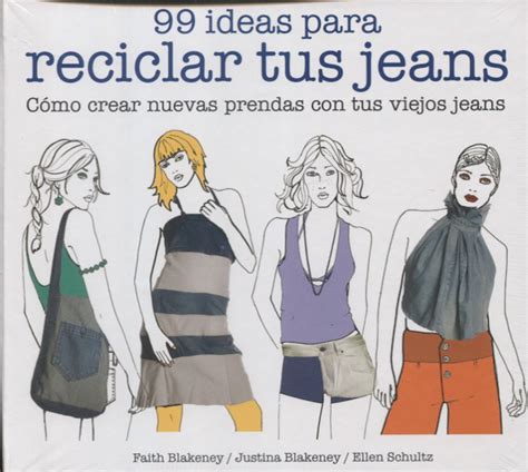 Buy 99 ideas para reciclar tus jeans: Cómo crear nuevas prendas con tus ...
