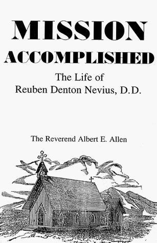 Buy Mission Accomplished: The Life of Reuben Denton Nevius, D.D Book ...