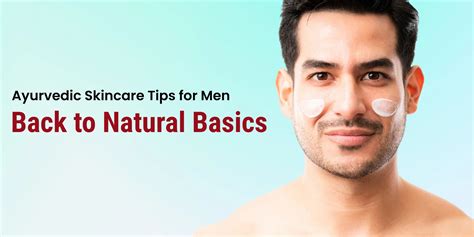 Ayurvedic Skincare Tips for Men: Back to Natural Basics – Ayurvedic Sutra