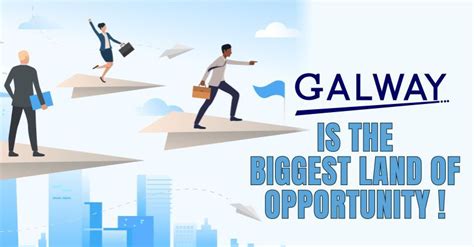 Galway is the Biggest Land of Opportunity