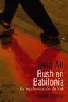 BUSH EN BABILONIA | LA RECOLONIZACIÓN DE IRAK Traficantes de Sueños