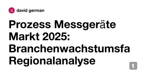 Prozess Messgeräte Markt 2025: Branchenwachstumsfaktoren ...