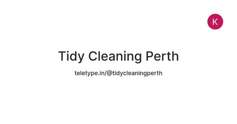 Tidy Cleaning Perth — Teletype