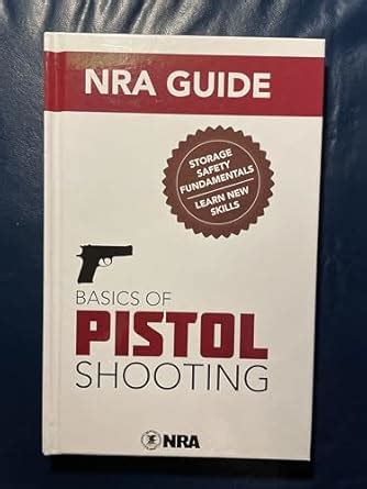 NRA Guide Basics of Pistol Shooting 3rd edition : Amazon.in: Books