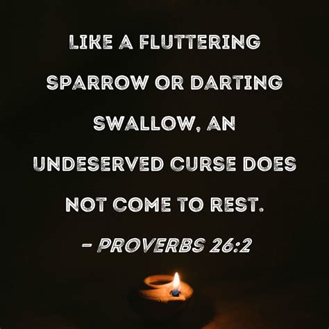 Proverbs 26:2 Like a fluttering sparrow or darting swallow, an ...