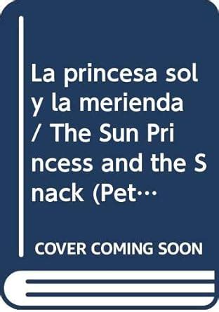 La princesa sol y la merienda / The Sun Princess and the Snack (Petalos ...