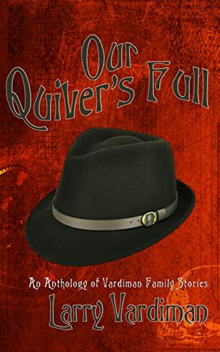 Our Quiver's Full: An Anthology of Vardiman Family Stories (Tales of ...
