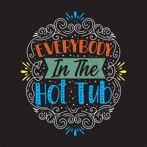 Everybody in the hot tub craw fish design with slogan typography design ...