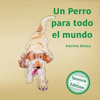 Un perro para todo el mundo/ A Dog for Everyone (Xist Kids Spanish ...