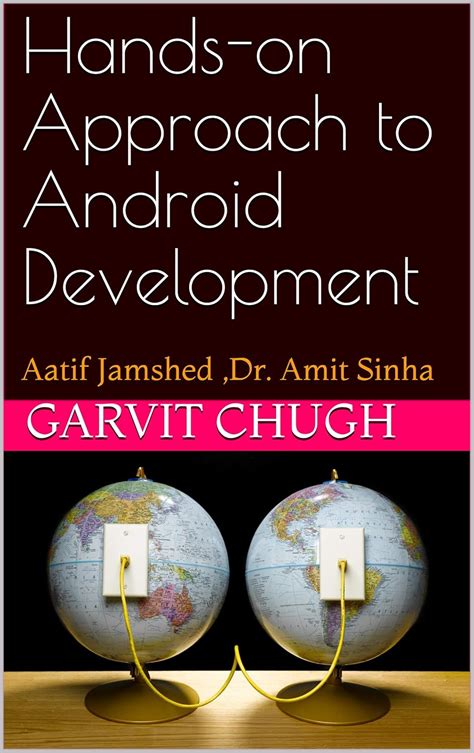 Hands-on Approach to Android Development: Aatif Jamshed ,Dr. Amit Sinha ...