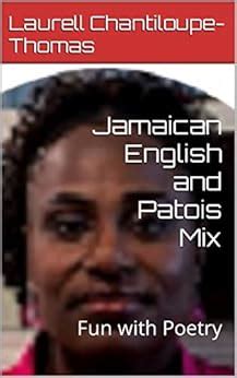 Jamaican English and Patois Mix: Fun with Poetry eBook : Chantiloupe ...