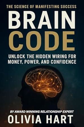 Brain Code: Unlock the Hidden Wiring for Money, Power, and Confidence ...