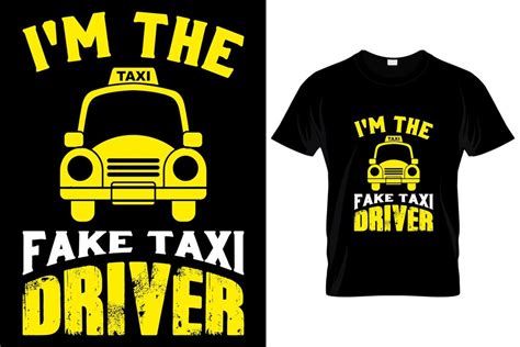Premium Vector | I'm the fake taxi driver custom t-shirt.