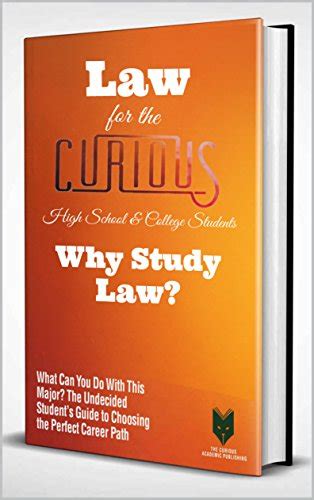Law for the Curious: Why Study Law? (The Undecided Student's Guide to ...