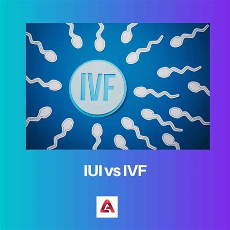 IUI vs IVF: Difference and Comparison