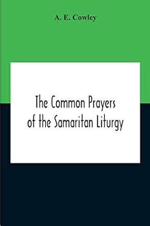 The Common Prayers Of The Samaritan Liturgy : E Cowley, A: Amazon.in: Books