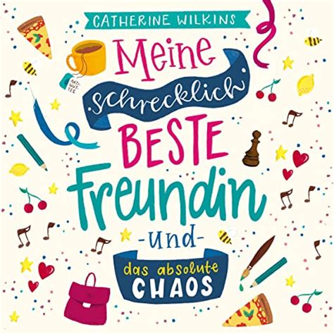 Meine schrecklich beste Freundin und das absolute Chaos: Meine ...