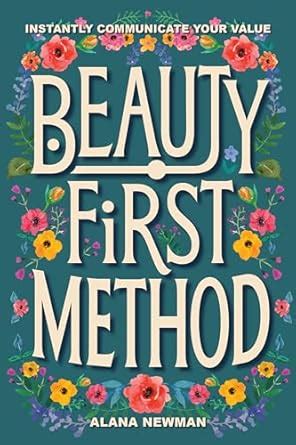 Beauty First Method: Instantly Communicate Your Value eBook : Newman ...