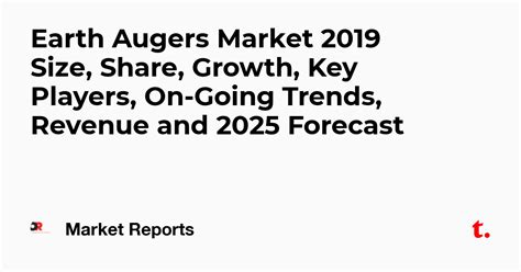 Earth Augers Market 2019 Size, Share, Growth, Key Players, On-Going ...