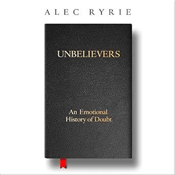 Unbelievers: An Emotional History of Doubt (Audio Download): Alec Ryrie ...