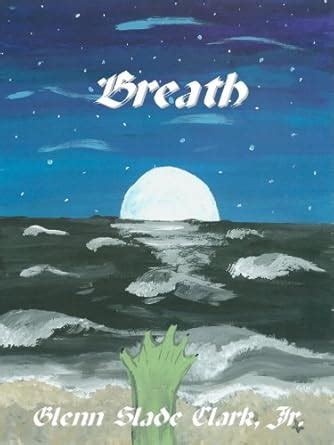 Breath (Short Story) eBook : Clark Jr, Glenn Slade: Amazon.in: Kindle Store