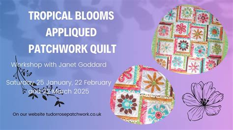 Tropical Blooms Appliqued Patchwork Quilt with Janet Goddard, Unit 1 ...