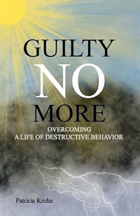 Buy Guilty No More: Overcoming a Life of Destructive Behavior Book ...