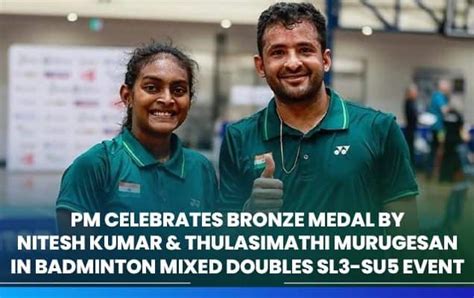 PM celebrates Bronze Medal by Nitesh Kumar & Thulasimathi Murugesan in ...