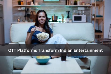 How OTT Platforms Transform Indian Entertainment - Awesome India