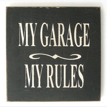 MY GARAGE MY RULES Sign by Sawdust City. These signs are made in ...