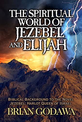 The Spiritual World of Jezebel and Elijah: Biblical Background to the ...