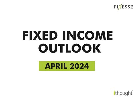 Fixed Income Outlook - April 2024 - ithought
